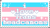 i love trans headcannons